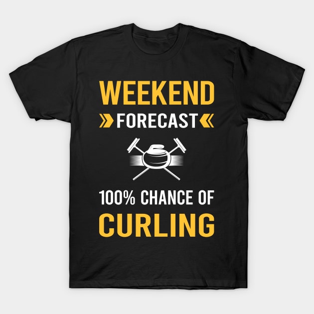 Weekend Forecast Curling T-Shirt by Good Day